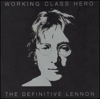 Working Class Hero - The Definitive Lennon